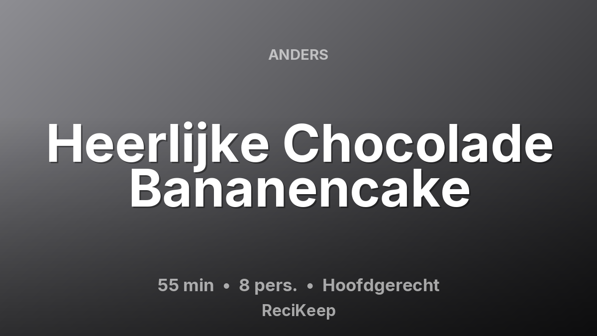 Receptkaart Heerlijke Chocolade Bananencake – Hoofdgerecht
