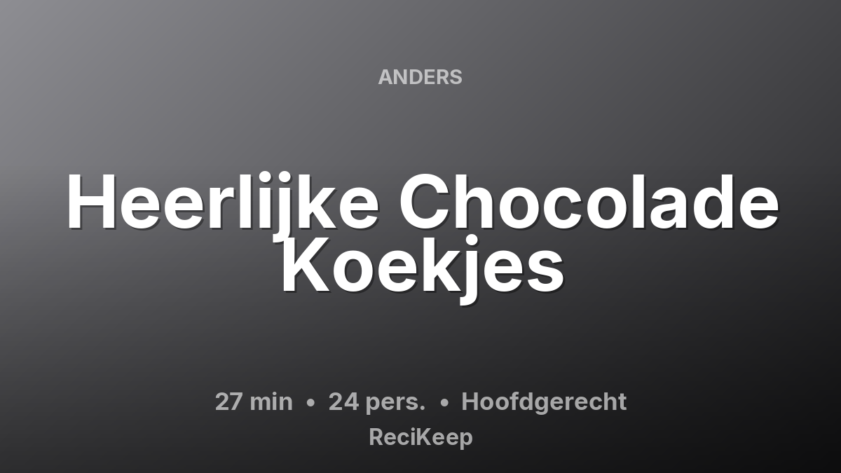 Receptkaart Heerlijke Chocolade Koekjes – Hoofdgerecht