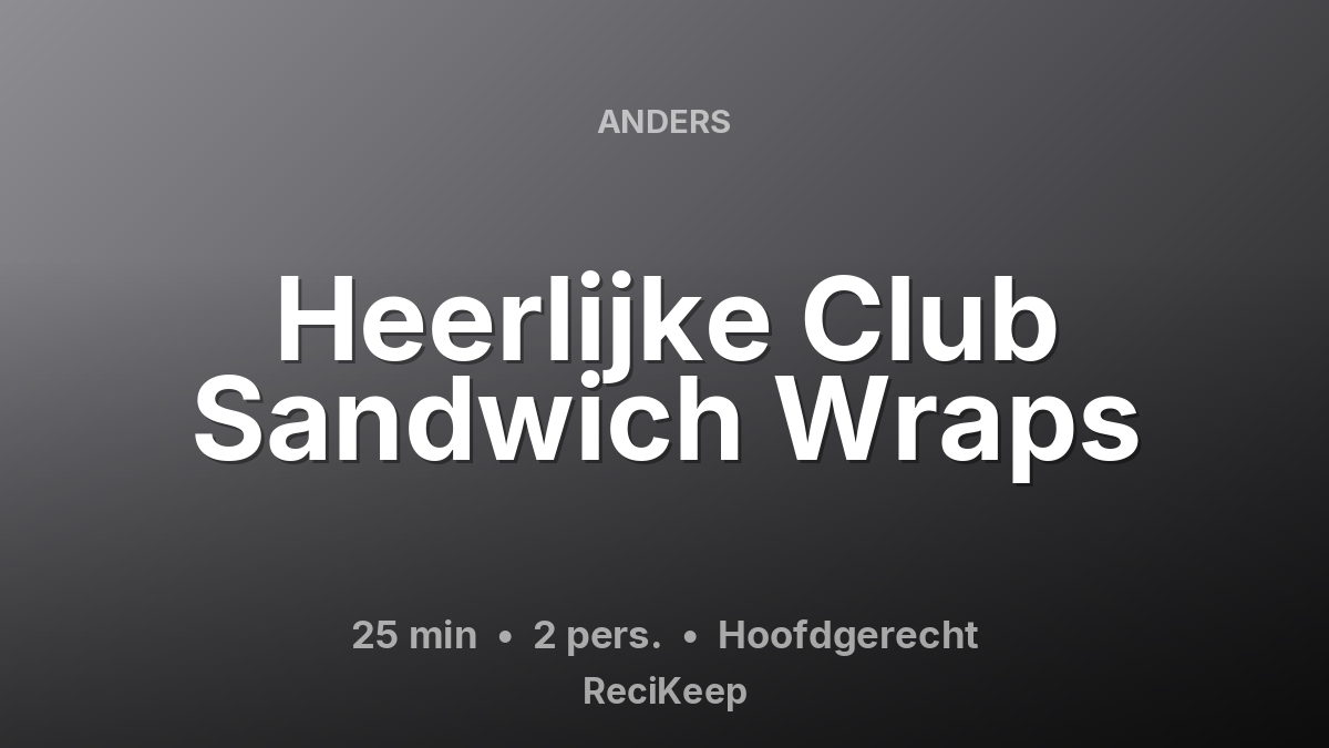 Receptkaart Heerlijke Club Sandwich Wraps – Hoofdgerecht