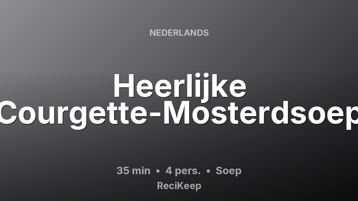 Receptkaart Heerlijke Courgette-Mosterdsoep – Soep