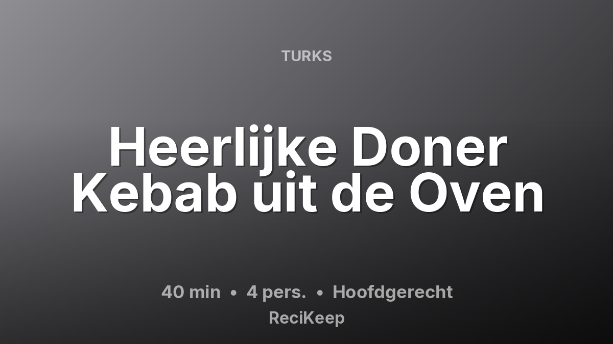 Receptkaart Heerlijke Doner Kebab uit de Oven – Hoofdgerecht