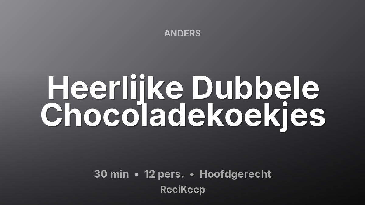 Receptkaart Heerlijke Dubbele Chocoladekoekjes – Hoofdgerecht