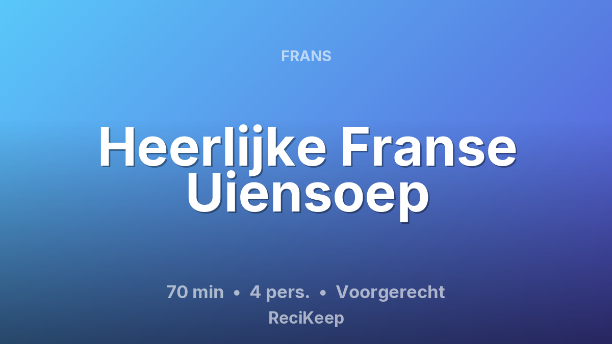 Receptkaart Heerlijke Franse Uiensoep – Voorgerecht