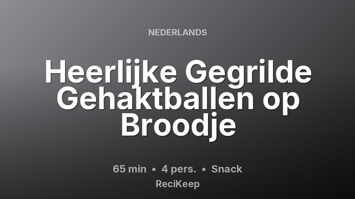 Receptkaart Heerlijke Gegrilde Gehaktballen op Broodje – Snack