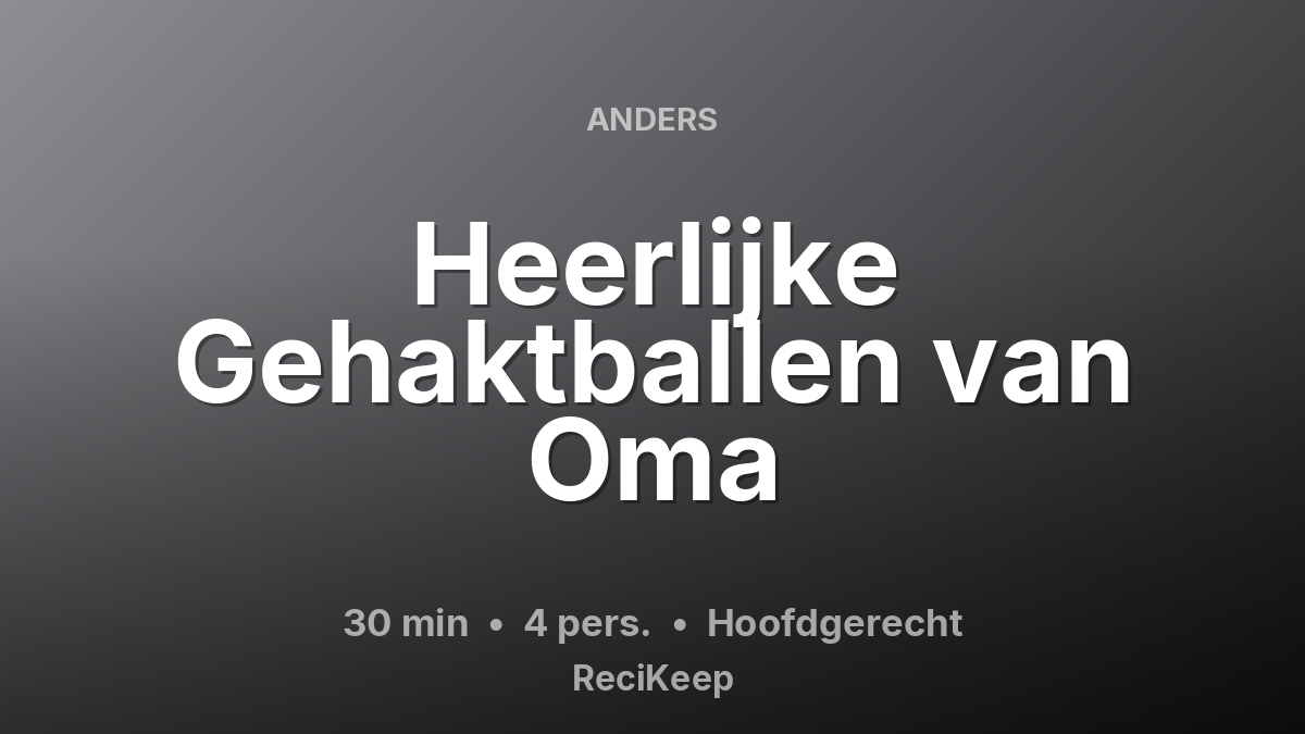 Receptkaart Heerlijke Gehaktballen van Oma – Hoofdgerecht