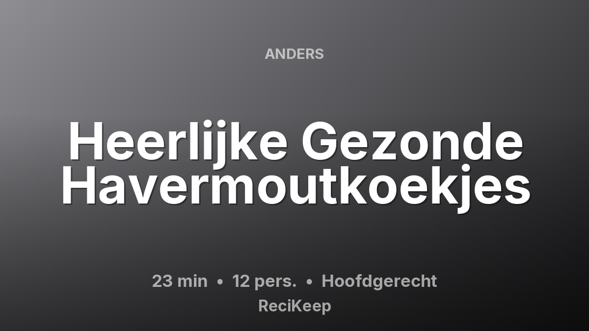 Receptkaart Heerlijke Gezonde Havermoutkoekjes – Hoofdgerecht