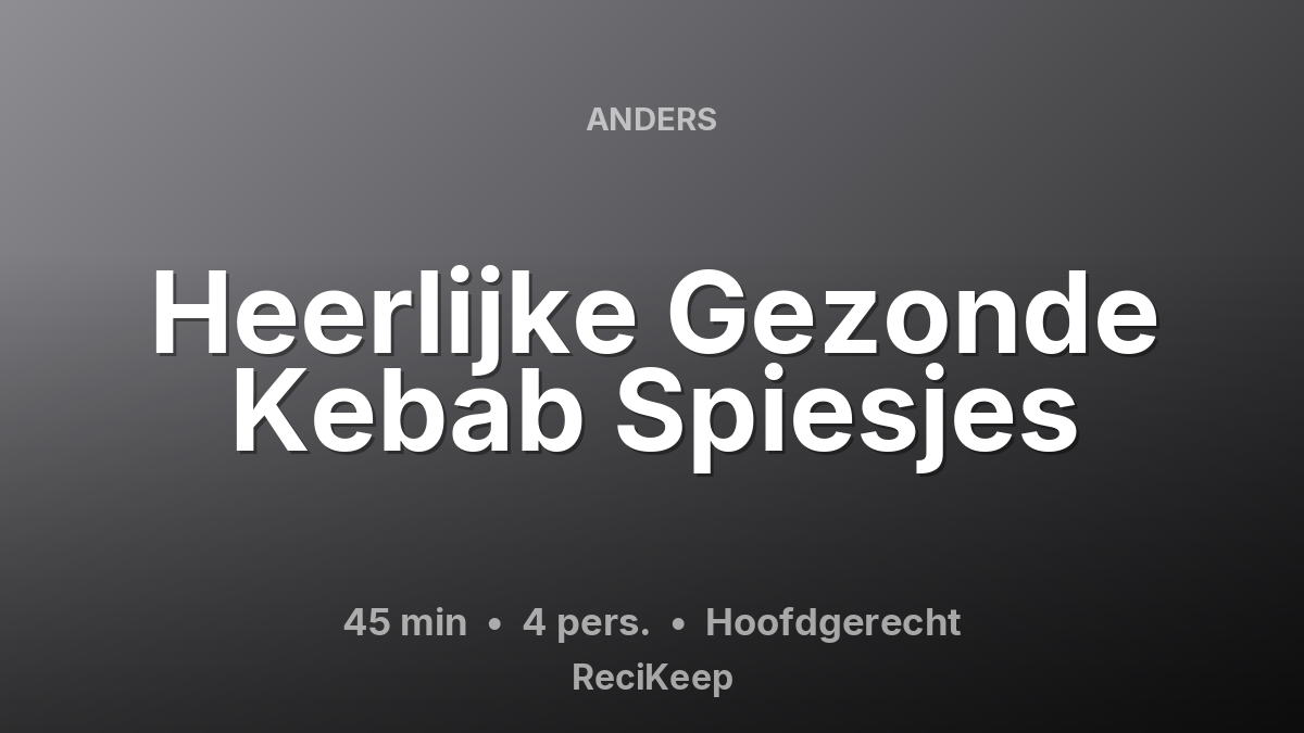 Receptkaart Heerlijke Gezonde Kebab Spiesjes – Hoofdgerecht