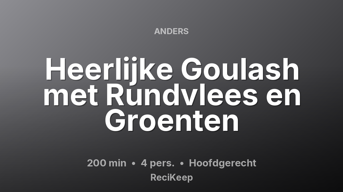 Receptkaart Heerlijke Goulash met Rundvlees en Groenten – Hoofdgerecht
