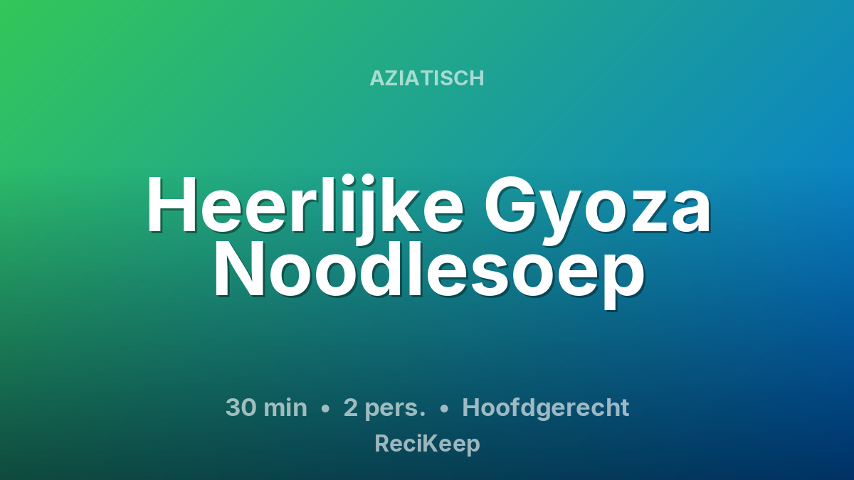 Receptkaart Heerlijke Gyoza Noodlesoep – Hoofdgerecht