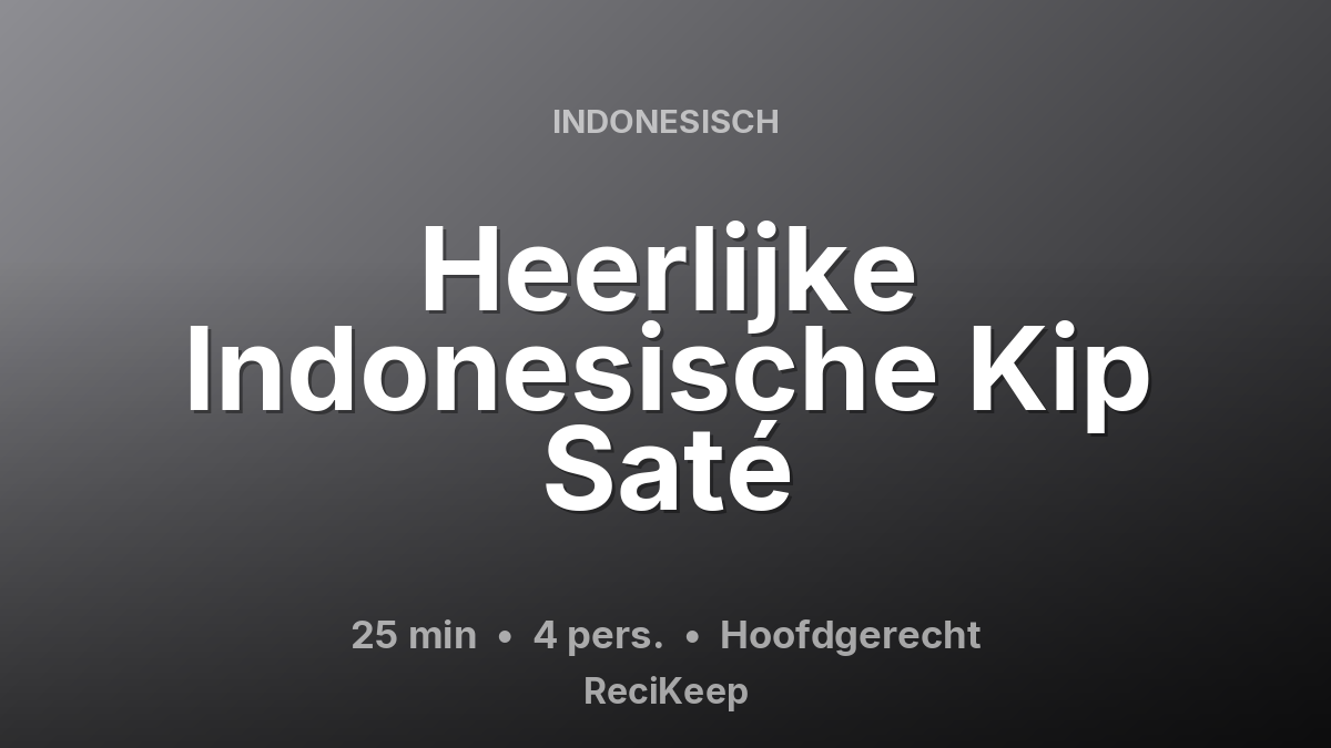 Receptkaart Heerlijke Indonesische Kip Saté – Hoofdgerecht