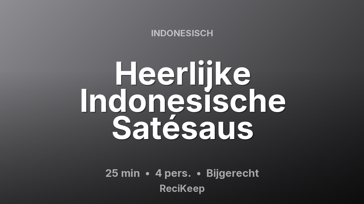 Receptkaart Heerlijke Indonesische Satésaus – Bijgerecht