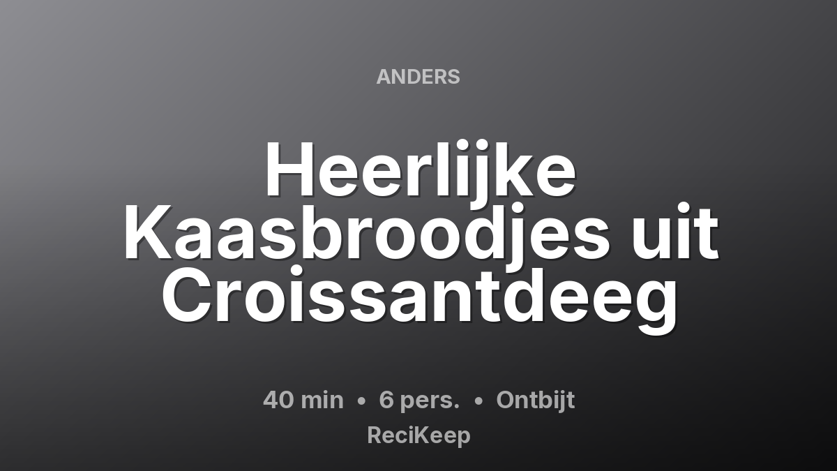 Receptkaart Heerlijke Kaasbroodjes uit Croissantdeeg – Ontbijt
