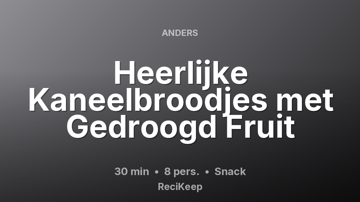 Receptkaart Heerlijke Kaneelbroodjes met Gedroogd Fruit – Snack
