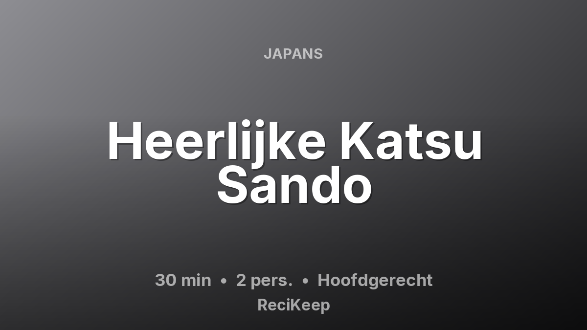 Receptkaart Heerlijke Katsu Sando – Hoofdgerecht