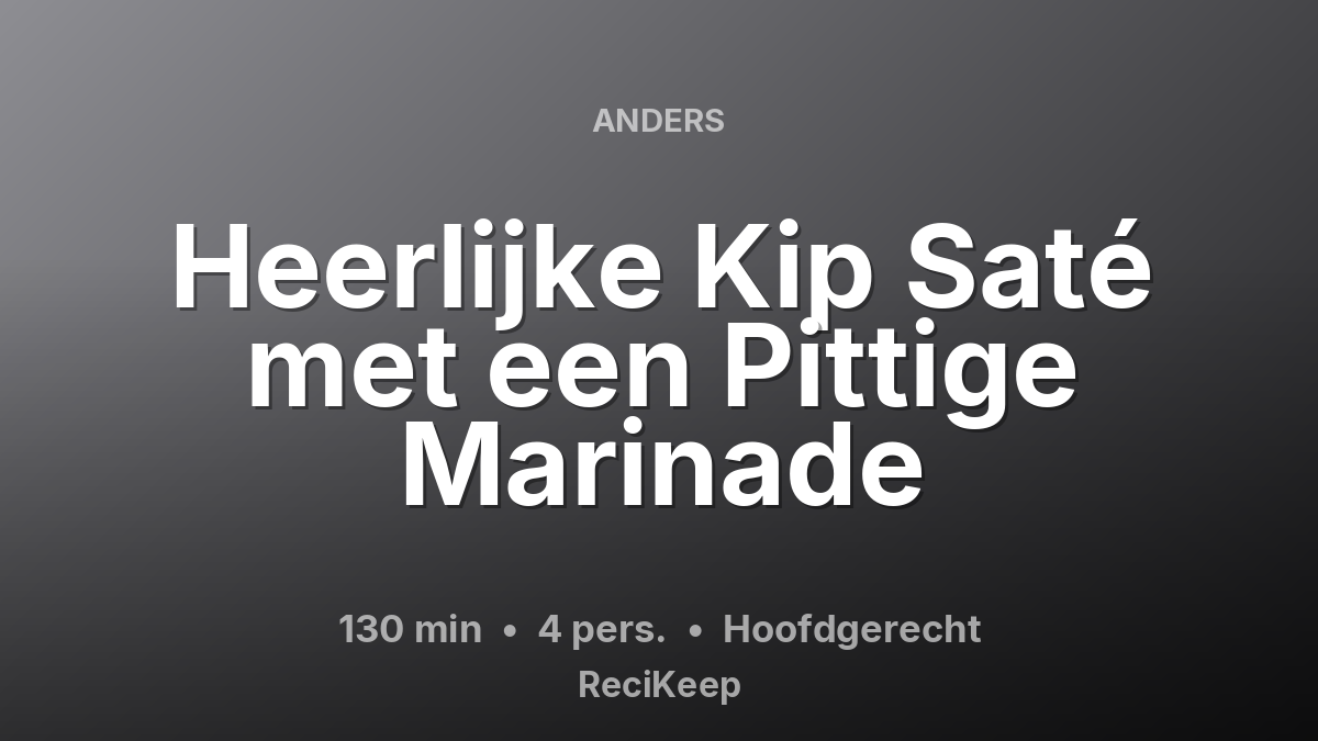 Receptkaart Heerlijke Kip Saté met een Pittige Marinade – Hoofdgerecht