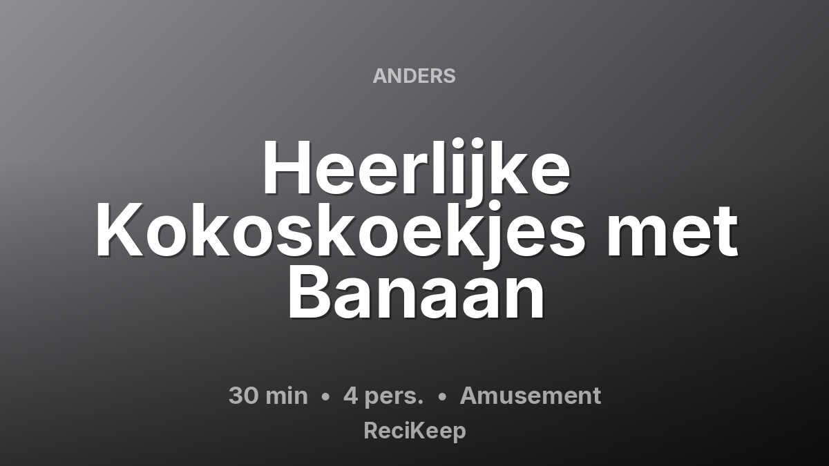Receptkaart Heerlijke Kokoskoekjes met Banaan – Amusement