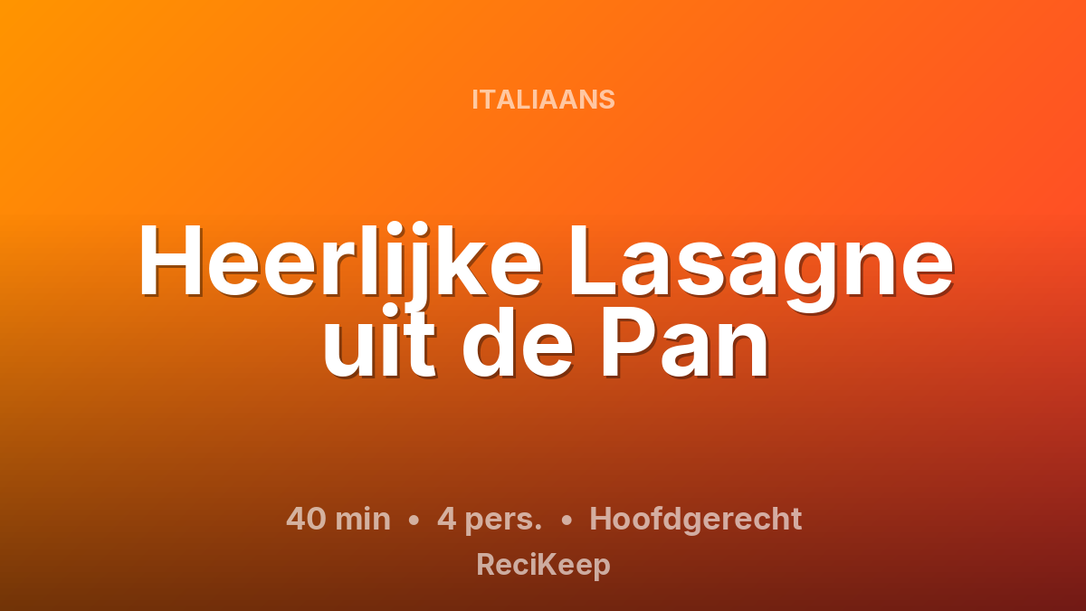 Receptkaart Heerlijke Lasagne uit de Pan – Hoofdgerecht