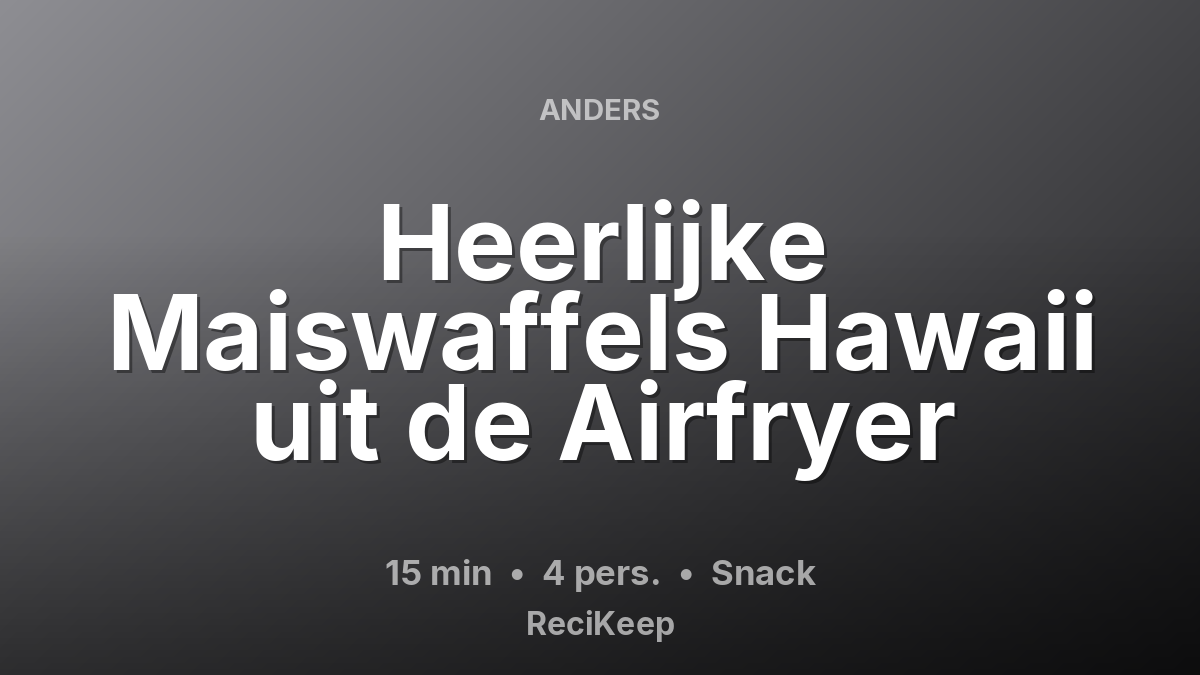 Receptkaart Heerlijke Maiswaffels Hawaii uit de Airfryer – Snack