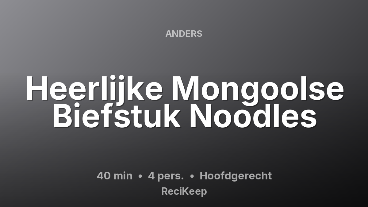 Receptkaart Heerlijke Mongoolse Biefstuk Noodles – Hoofdgerecht