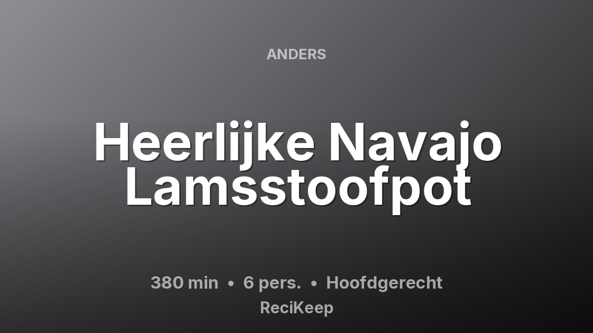 Receptkaart Heerlijke Navajo Lamsstoofpot – Hoofdgerecht