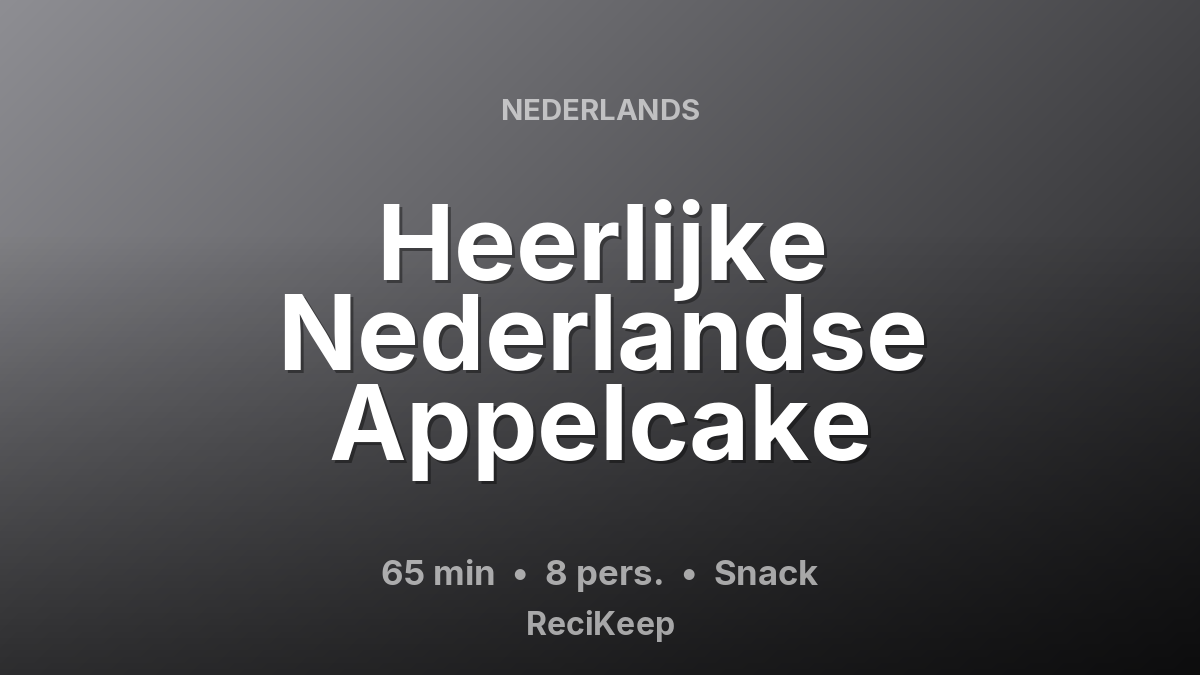 Receptkaart Heerlijke Nederlandse Appelcake – Snack