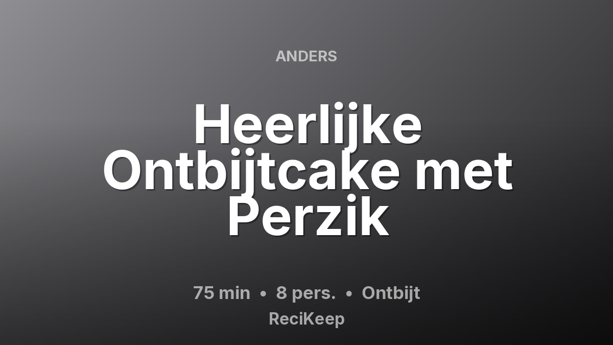 Receptkaart Heerlijke Ontbijtcake met Perzik – Ontbijt