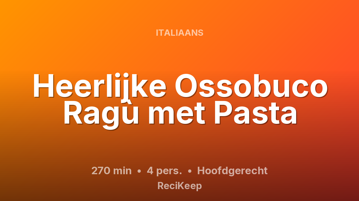 Receptkaart Heerlijke Ossobuco Ragù met Pasta – Hoofdgerecht