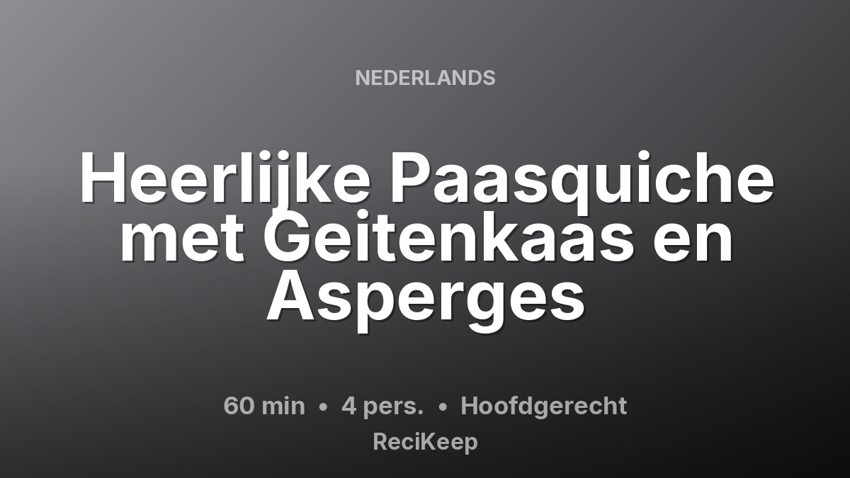 Receptkaart Heerlijke Paasquiche met Geitenkaas en Asperges – Hoofdgerecht
