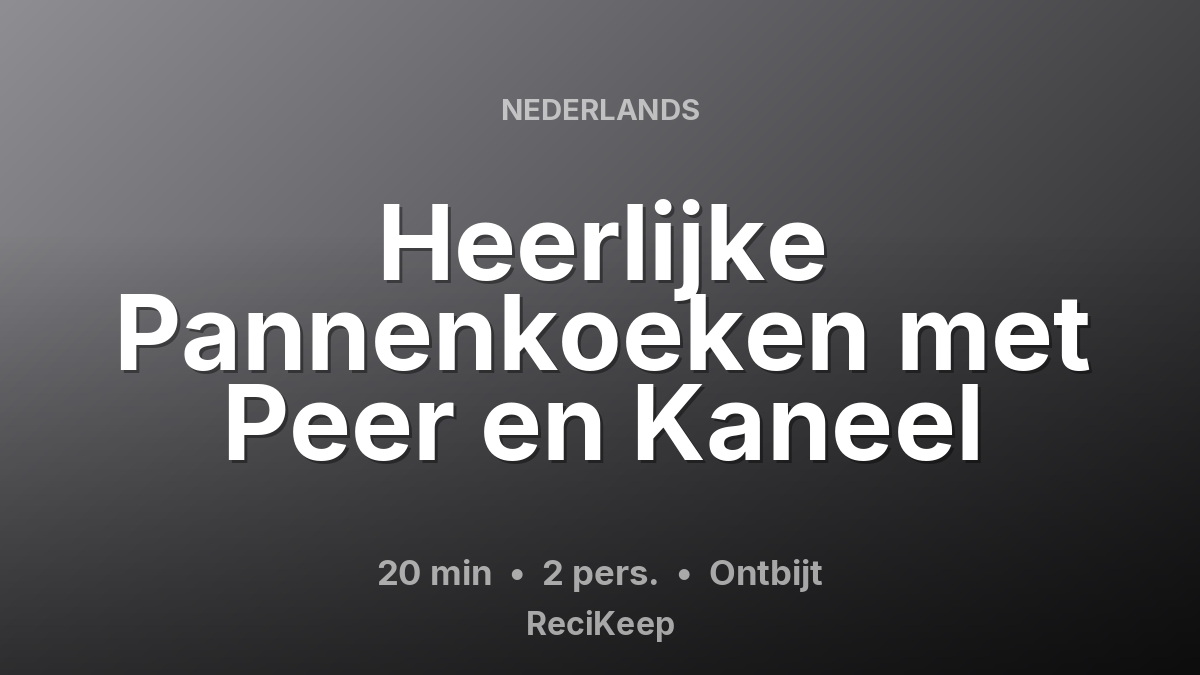Receptkaart Heerlijke Pannenkoeken met Peer en Kaneel – Ontbijt