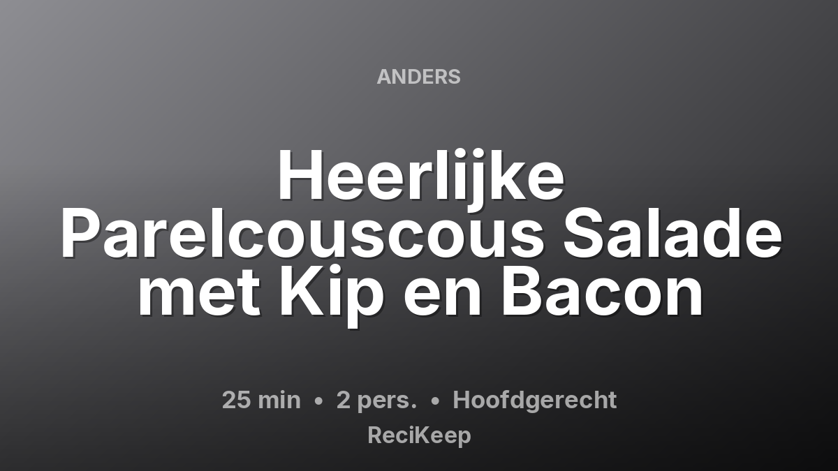 Receptkaart Heerlijke Parelcouscous Salade met Kip en Bacon – Hoofdgerecht