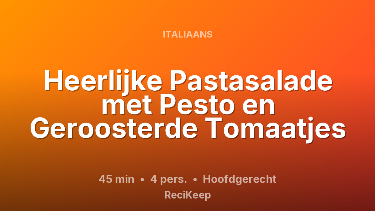 Receptkaart Heerlijke Pastasalade met Pesto en Geroosterde Tomaatjes – Hoofdgerecht