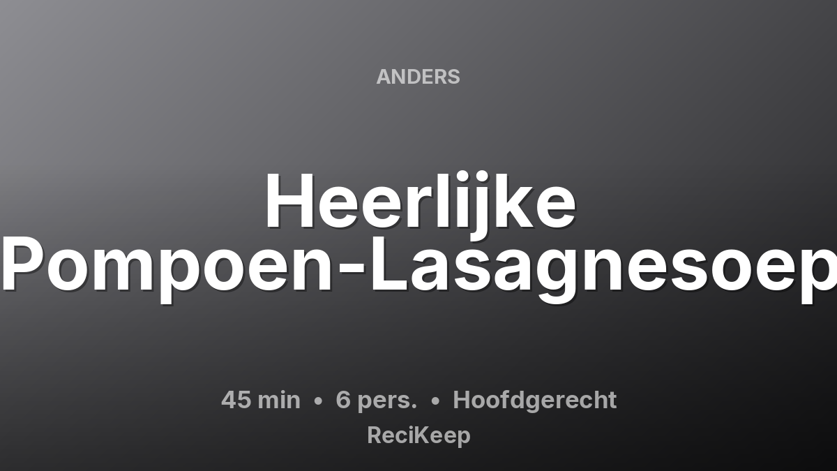 Receptkaart Heerlijke Pompoen-Lasagnesoep – Hoofdgerecht