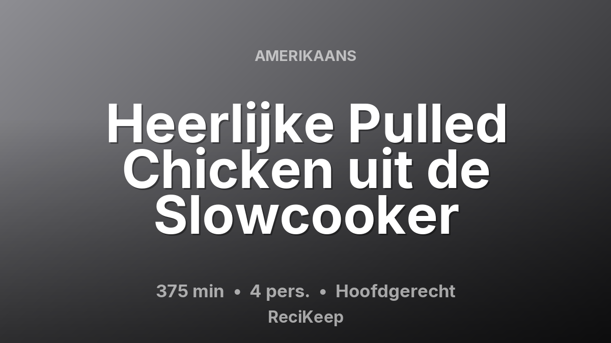 Receptkaart Heerlijke Pulled Chicken uit de Slowcooker – Hoofdgerecht
