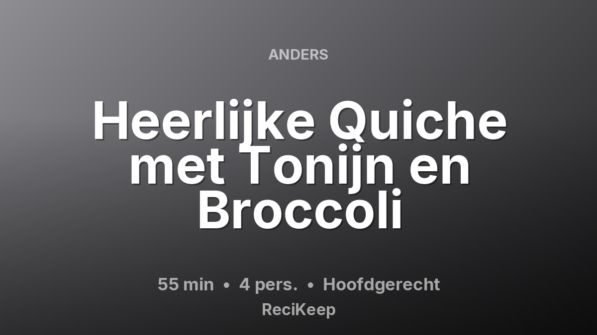 Receptkaart Heerlijke Quiche met Tonijn en Broccoli – Hoofdgerecht