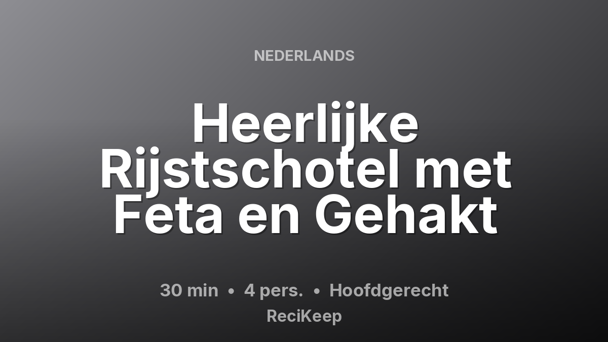 Receptkaart Heerlijke Rijstschotel met Feta en Gehakt – Hoofdgerecht