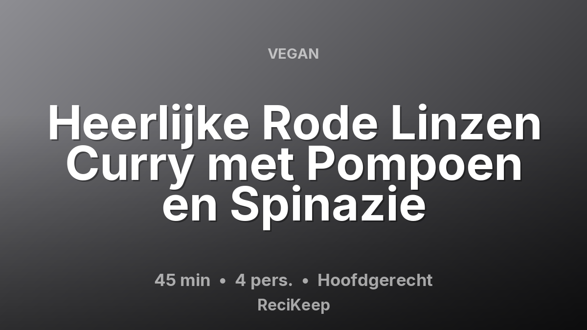 Receptkaart Heerlijke Rode Linzen Curry met Pompoen en Spinazie – Hoofdgerecht