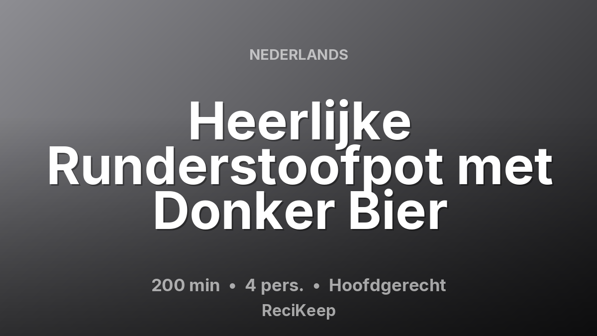Receptkaart Heerlijke Runderstoofpot met Donker Bier – Hoofdgerecht