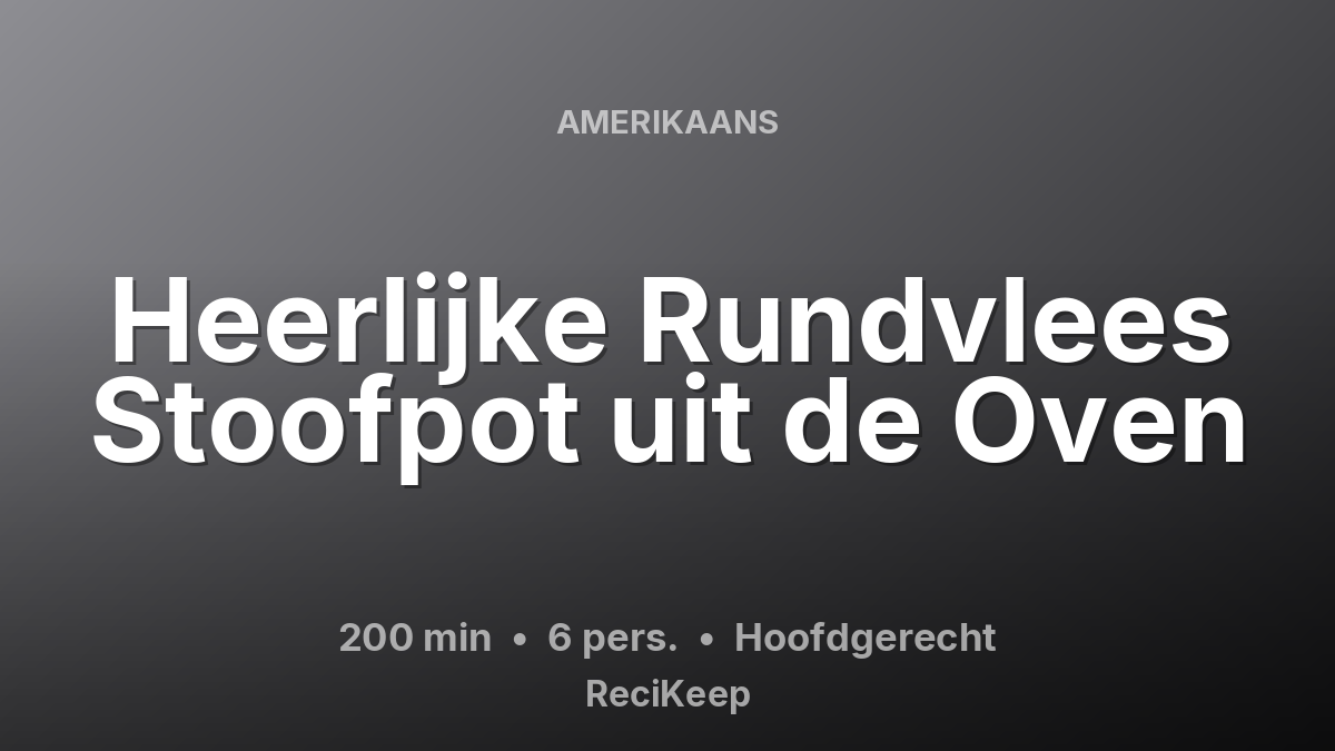 Receptkaart Heerlijke Rundvlees Stoofpot uit de Oven – Hoofdgerecht