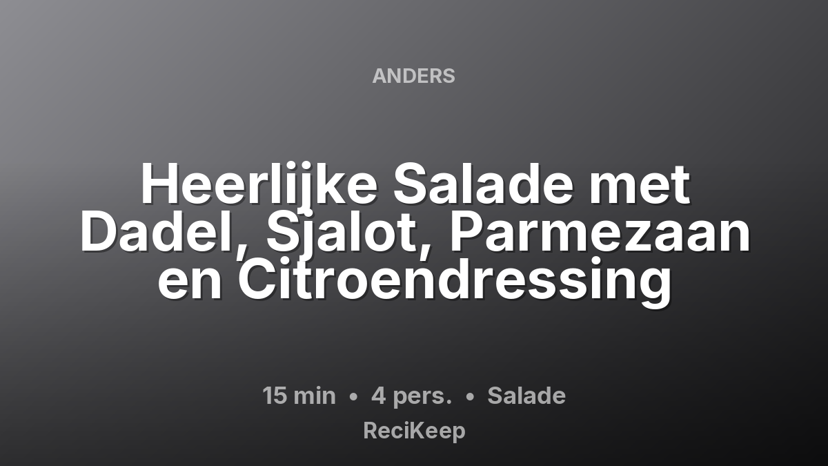 Receptkaart Heerlijke Salade met Dadel, Sjalot, Parmezaan en Citroendressing – Salade