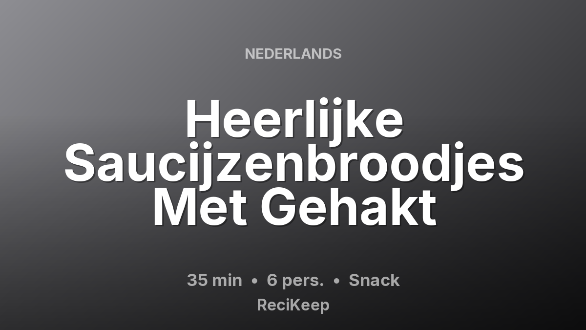 Receptkaart Heerlijke Saucijzenbroodjes Met Gehakt – Snack