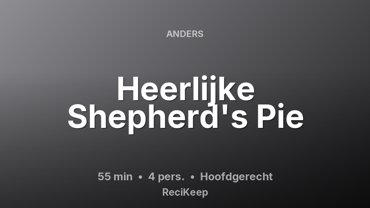 Receptkaart Heerlijke Shepherd's Pie – Hoofdgerecht