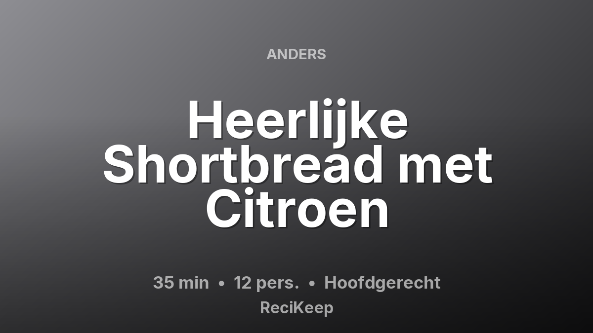 Receptkaart Heerlijke Shortbread met Citroen – Hoofdgerecht