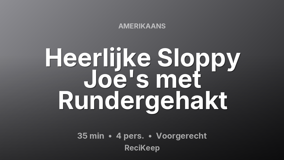 Receptkaart Heerlijke Sloppy Joe's met Rundergehakt – Voorgerecht