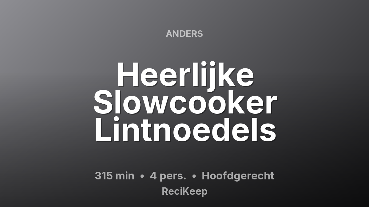 Receptkaart Heerlijke Slowcooker Lintnoedels – Hoofdgerecht