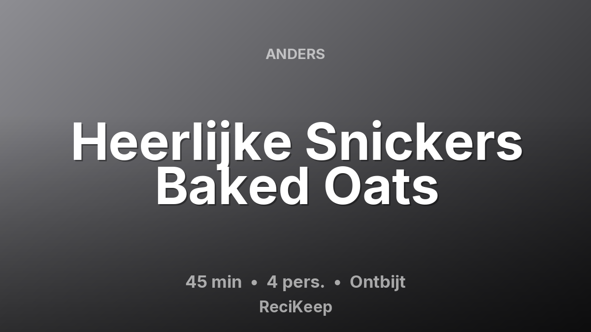 Receptkaart Heerlijke Snickers Baked Oats – Ontbijt