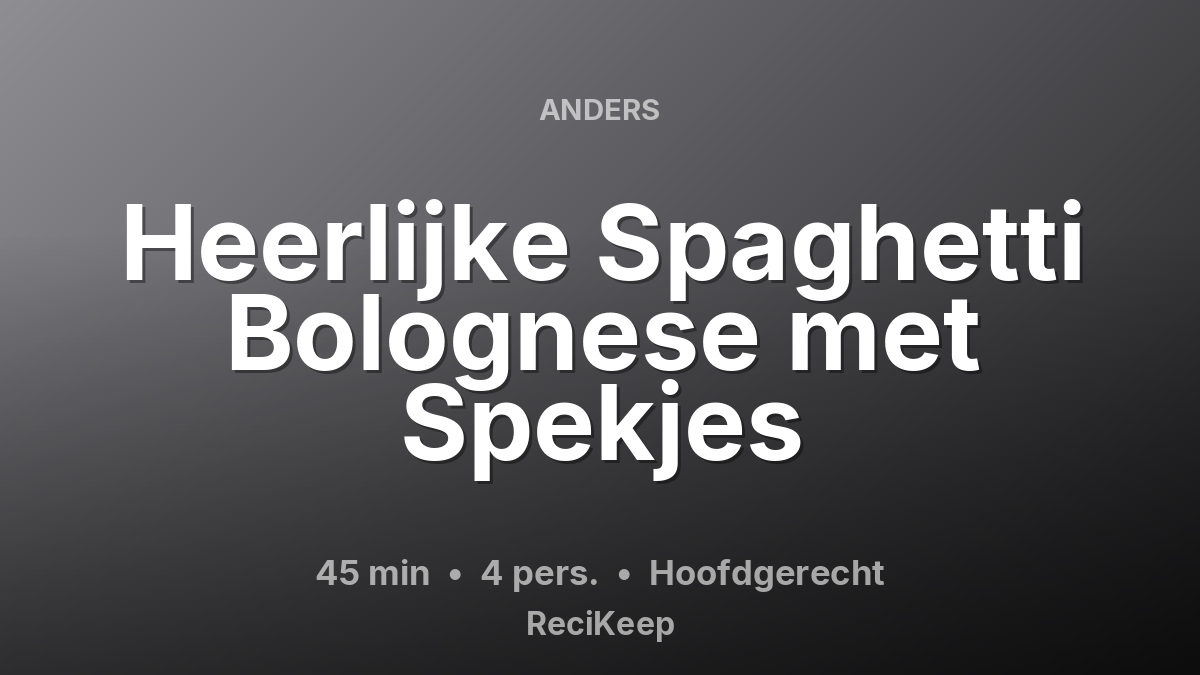 Receptkaart Heerlijke Spaghetti Bolognese met Spekjes – Hoofdgerecht