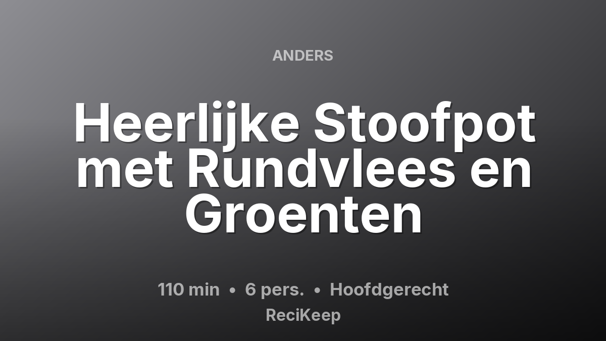 Receptkaart Heerlijke Stoofpot met Rundvlees en Groenten – Hoofdgerecht