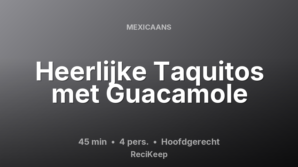 Receptkaart Heerlijke Taquitos met Guacamole – Hoofdgerecht