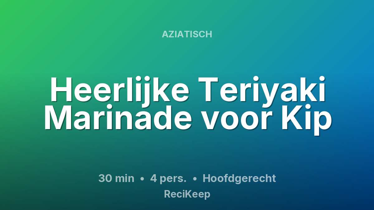 Receptkaart Heerlijke Teriyaki Marinade voor Kip – Hoofdgerecht
