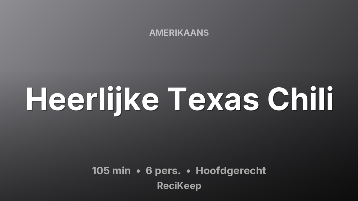 Receptkaart Heerlijke Texas Chili – Hoofdgerecht